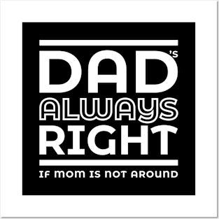 Dad's always right Posters and Art